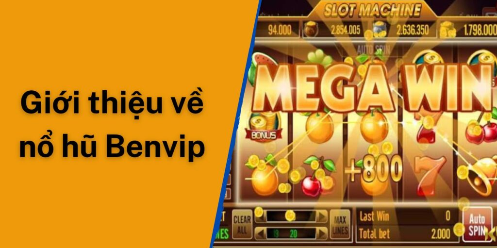 Giới thiệu về sảnh game nổ hũ Benvip